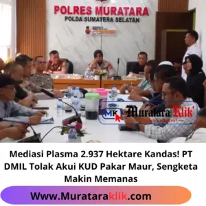 Mediasi Plasma 2.937 Hektare Kandas! PT DMIL Tolak Akui KUD Pakar Maur, Sengketa Makin Memanas